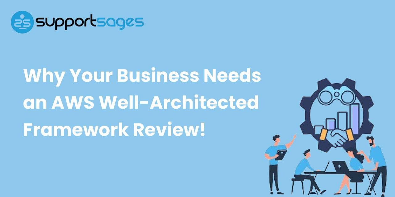 Why Your Business Needs an AWS Well-Architected Framework Review 