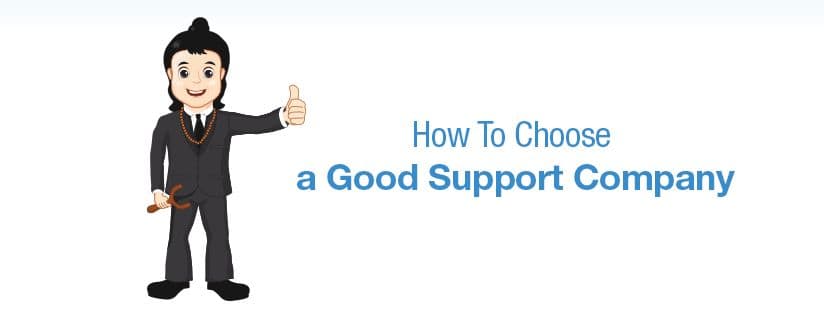 Part 3 : How To Choose a Good Support Company
