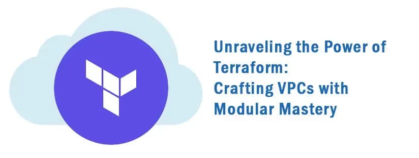 Unraveling the Power of Terraform: Crafting VPCs with Modular Mastery
