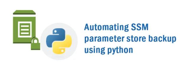 Automating SSM Parameter store backup using Python.