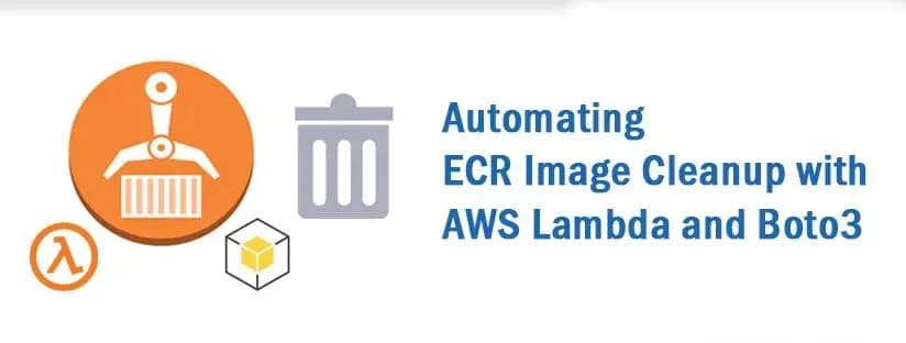 Automating ECR Image Cleanup with AWS Lambda and Boto3