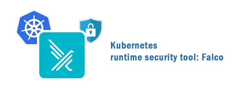 Kubernetes runtime security tool: Falco