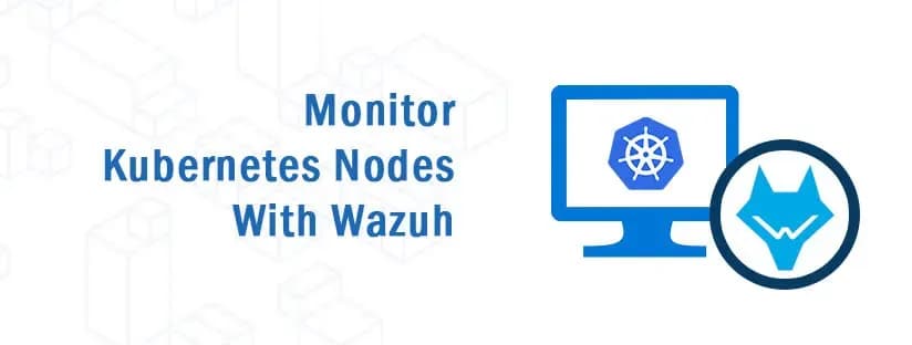 Monitor Kubernetes nodes with Wazuh