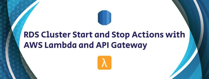 RDS Cluster Start and Stop Actions with AWS Lambda and API Gateway
