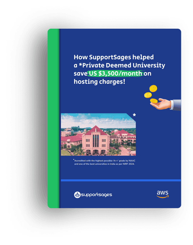 How SupportSages helped a *Private Deemed University  in India, save US $3,500/month on hosting charges!