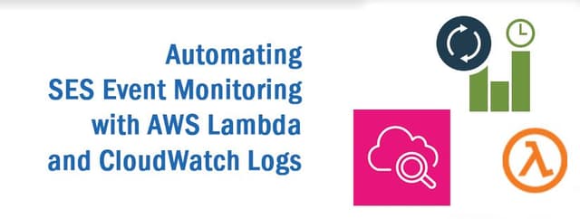 Automating SES Event Monitoring with AWS Lambda and CloudWatch Logs