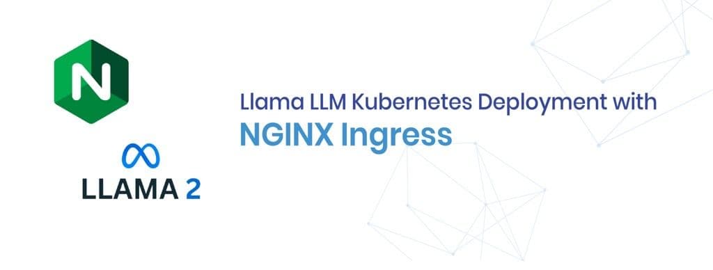 Llama LLM Kubernetes Deployment with NGINX Ingress