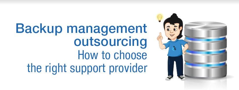 Backup Management Outsourcing: How to Choose the Right Support Provider