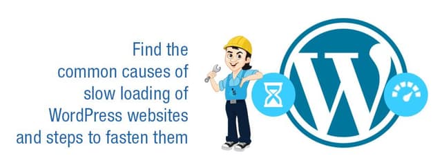 Find the common causes of slow loading of websites (WordPress) and steps to fasten them