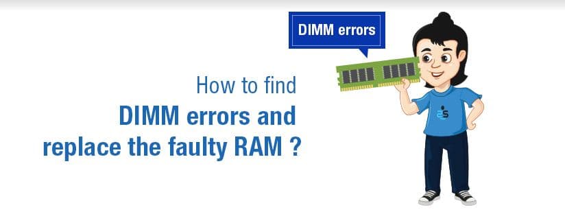 How to find DIMM errors and replace the faulty RAM ?