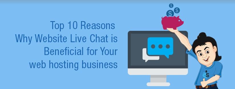 Top 10 reasons why website live chat is beneficial for your web hosting business