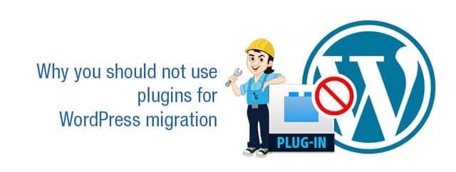 Why you should not use plugins for WordPress migration?