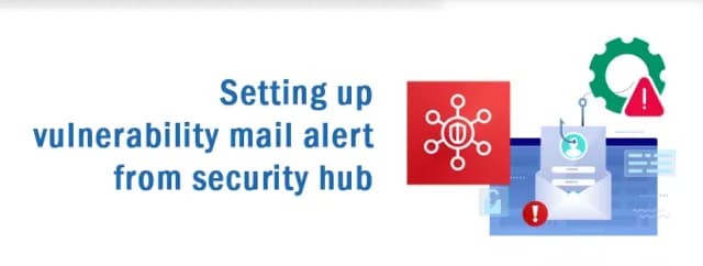 How to Set Up Email Alerts for AWS Security Hub Vulnerabilities