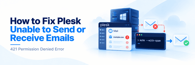 How to Fix Plesk Unable to Send or Receive Emails on Hosted Domain