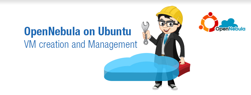 OpenNebula on Ubuntu – Part 2 – VM Creation and Management