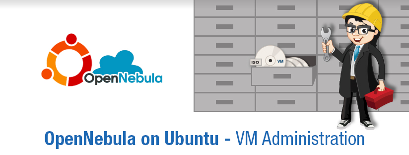 OpenNebula on Ubuntu – Part 4 – VM Administration