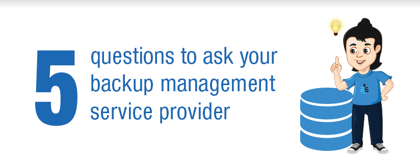 5 questions to ask your backup management service provider