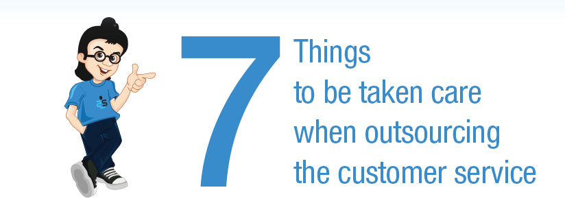 7 Things to be taken care when outsourcing the customer service