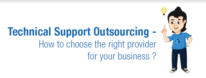 Technical Support Outsourcing – How to choose the right provider for your business? ￼