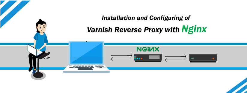 Installation and Configuring of Varnish Reverse Proxy with Nginx