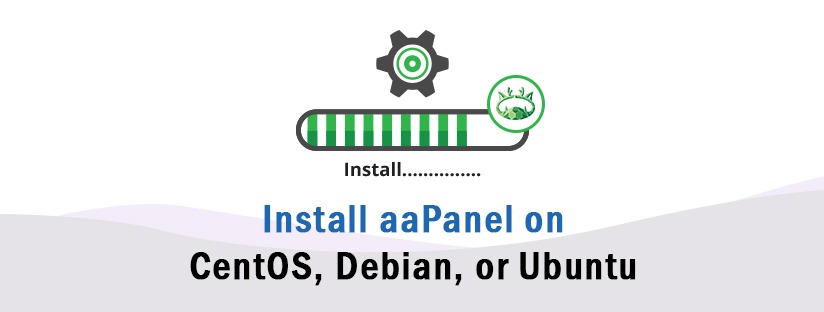Install aaPanel on CentOS, Debian, or Ubuntu